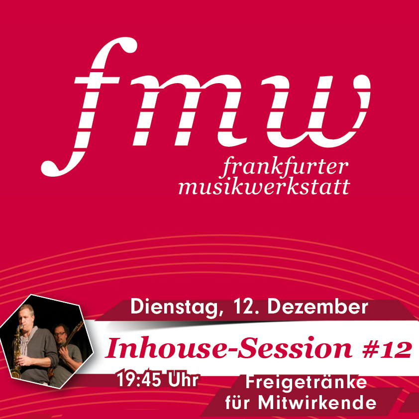 12. Dezember 19:45 Uhr FMW Inhouse-Session #12